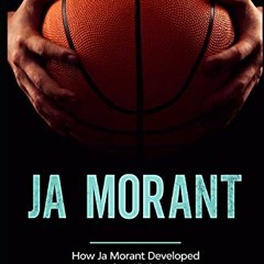 [Get] [KINDLE PDF EBOOK EPUB] Ja Morant: How Ja Morant Developed Into the NBA's Most Explosive Risin