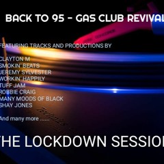 BACK TO 95 - GAS CLUB REVIVAL ..... THE LOCKDOWN SESSION
