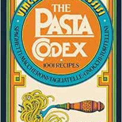 [DOWNLOAD] KINDLE 💌 The Pasta Codex: 1001 Recipes by Vincenzo Buonassisi [KINDLE PDF