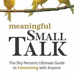 FREE EBOOK 📋 Meaningful Small Talk: The Shy Person's Ultimate Guide to Connecting Wi