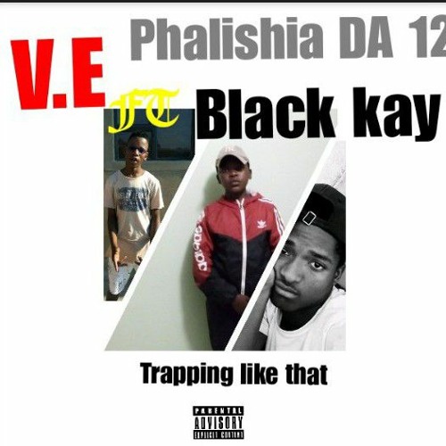 V.E_-_Trapping Like That ft Phalishia DA 12 & Black Kay