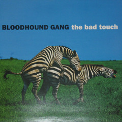 Bloodhound Gang - The Bad Touch - (Club Mix)