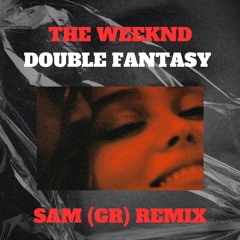 The Weeknd ft Future - Double Fantasy (Sam(GR) Remix)