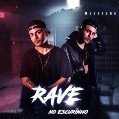 MEGA RAVE NO ESCURINHO (DJ VALE)