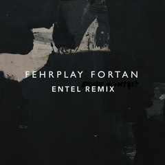 Fehrplay - Fortan (Entel Remix) **Free Download