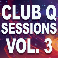 CLUB Q SESSIONS VOL. 3