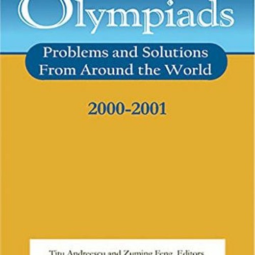 DOWNLOAD EBOOK 📔 Mathematical Olympiads 2000–2001: Problems and Solutions from Aroun