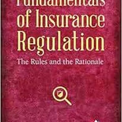 [Download] PDF 📍 Fundamentals of Insurance Regulation: The Rules and the Rationale b
