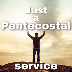 Just A Pentecostal Service