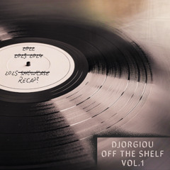 Off the Shelf Vol.1 - Djorgiou