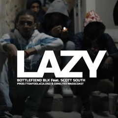 BottleFiend BlK Feat Scott South - LAZY