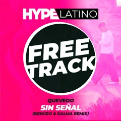 Quevedo - Sin Señal (BENGRO & KALMA Remix) FREE DOWNLOAD!!