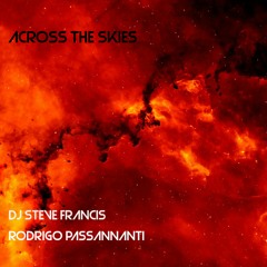 Rodrigo Passannanti And DJ Steve Francis - Across The Skies