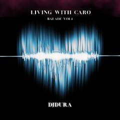 DJDura - Living With Caro