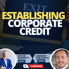 LIVE Andrew Cervenka- Establishing Corporate Credit
