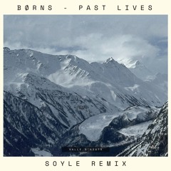 Børns - Past Lives (Soyle Remix)