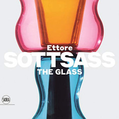 Get KINDLE 📪 Ettore Sottsass: The Glass by  Ettore Sottsass &  Luca Massimo Barbero