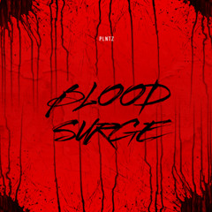 [PREMIERE] BLOOD SURGE - PLNTZ