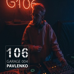 Garage 004 w/ Pavlenko (live set 03.09.2022)