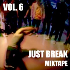 Just Break Mixtape Vol.6