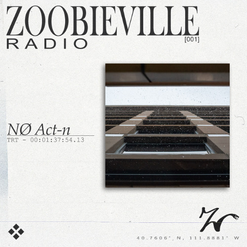 [001] NØ Act-n for Zoobieville Radio