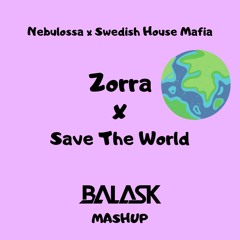 Nebulossa x Swedish House Mafia - Zorra x Save The World (Balask Mashup) FREE DOWNLOAD (COPY FILTER)