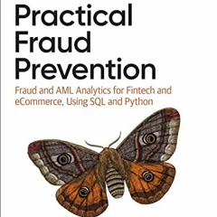 [Access] EBOOK 🖊️ Practical Fraud Prevention: Fraud and AML Analytics for Fintech an