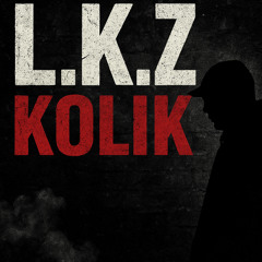L.K.Z. - Kolik