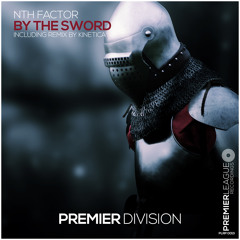 Nth Factor - By The Sword (Extended Mix) [Premier League Recordings]