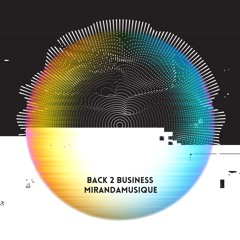 MIRANDAMUSIQUE - BACK 2 BUSINESS (ORIGINAL)