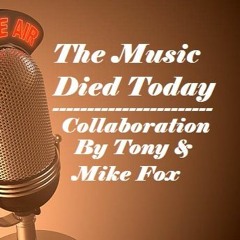 The Music Died Today - Collaboration by Tony and Mike Fox - Original with Lyrics