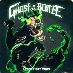 Kayzo & Ray Volpe - Ghost In The Bottle