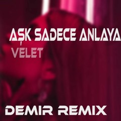 Velet - Aşk Sadece Anlayana ( Furkan Demir Remix )