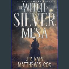 PDF/READ 📖 The Witch of Silver Mesa: A Riveting Western Novel With a Supernatural Twist (Zeb Cleme