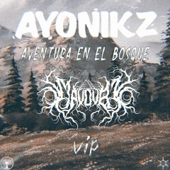 AYONIKZ - AVENTURA EN EL BOSQUE (MAY DUBZ VIP) (FULL)