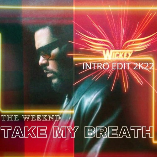 The Weeknd ✨ Take My Breath ⏳💨 #WICKEY Intro Epic Mash 🎶 #Free