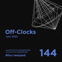 #itsallwarped with Off-Clocks - mix144