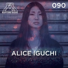Rapture Radio 090 // Alice Iguchi