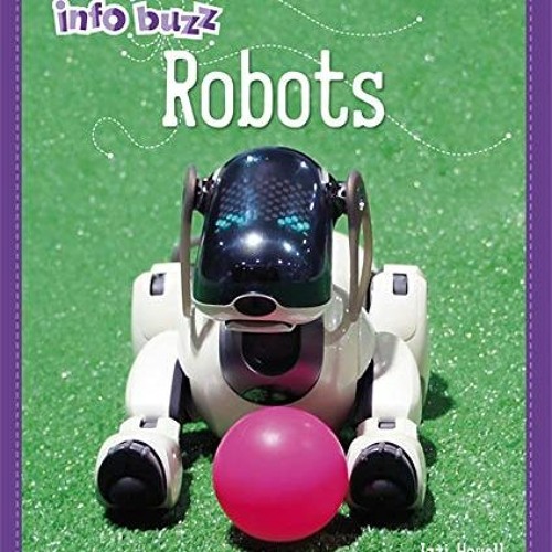 READ EPUB KINDLE PDF EBOOK Robots (Info Buzz: S.T.E.M) by  Izzi Howell 📩