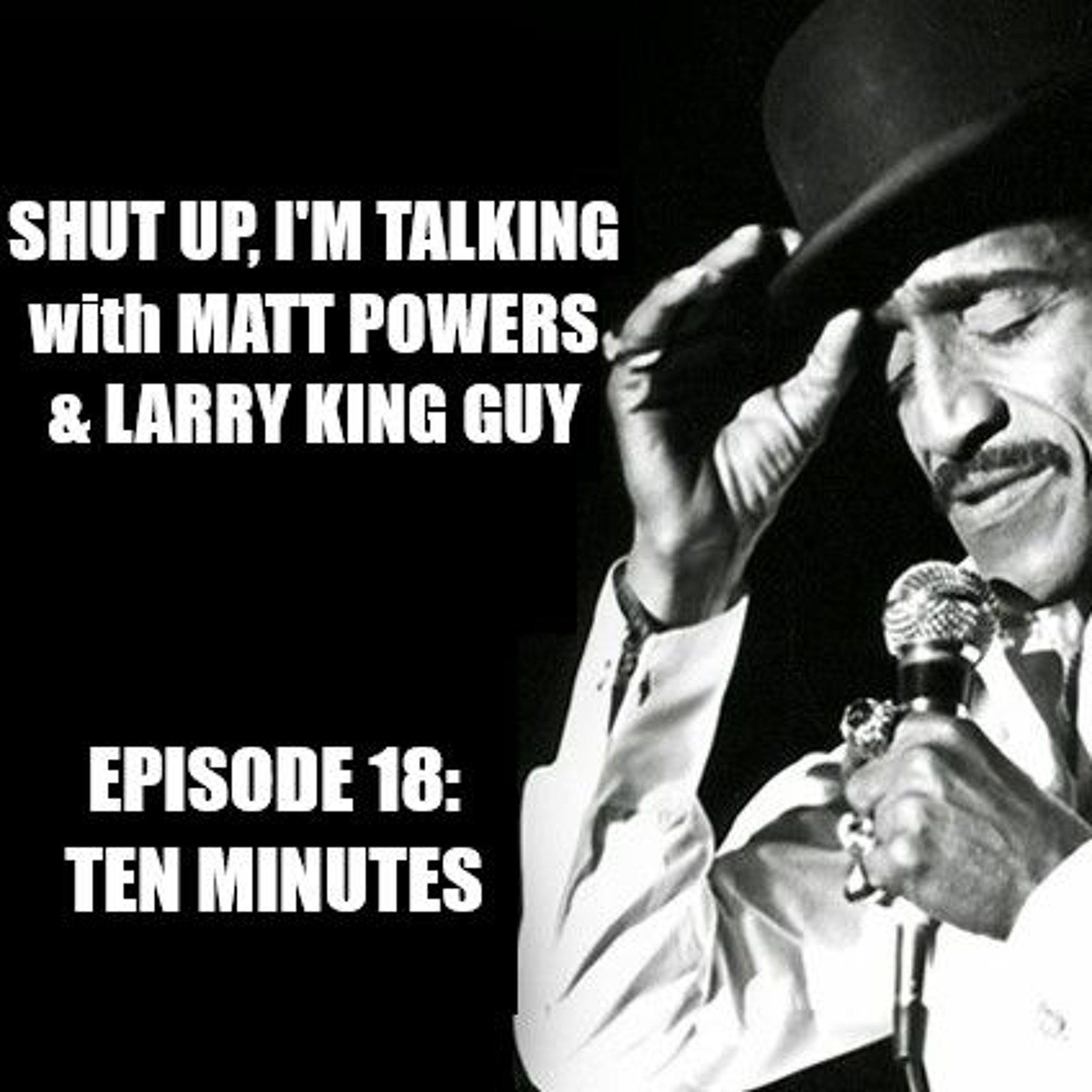 Shut Up, I'm Talking - Episode 18: Ten Minutes episode artwork