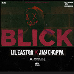 Lil Easton - BLICK Ft. (Jay Choppa)