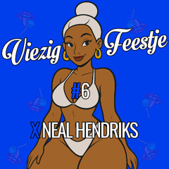VIEZIG FEESTJE #6 MIXTAPE X NEAL HENDRIKS
