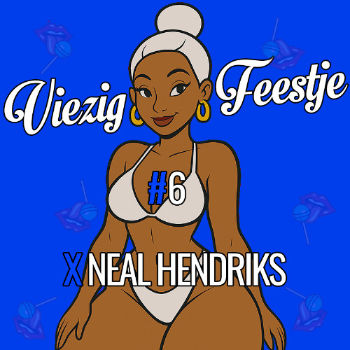 VIEZIG FEESTJE #6 MIXTAPE X NEAL HENDRIKS