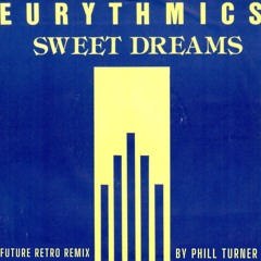 Eurythmics - Sweet Dreams  (Future Retro Remix) by Phill Turner