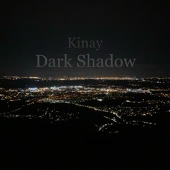 Kinay - Dark Shadow