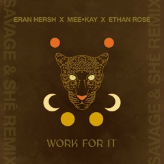 Eran Hersh x MEE•KAY x Ethan Rose - Work For It (Savage & SHē Remix)