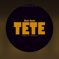 Rick Rock - TETE [Prod. by Alexiis]🔥🎶🔊