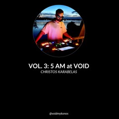 This is Christos Karabelas: Vol. 3 - 5 AM at VOID Mykonos [Liveset]