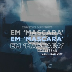 Em 'Mascara' - Xám, Chillies (Lofi Beat Remix)