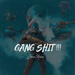 GANG SHIT!!!